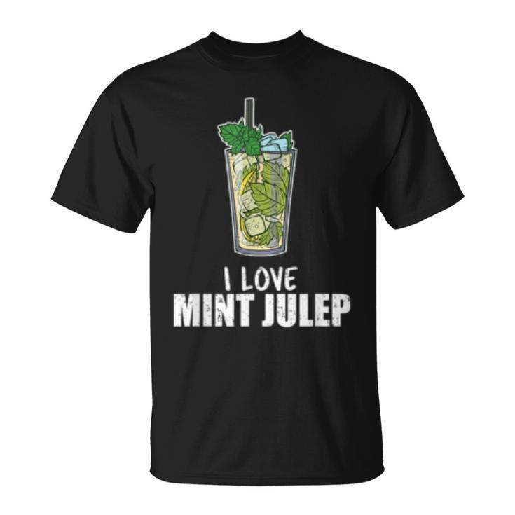 I Love Mint Julep Cocktail Drink Alcohol Lover  Unisex T-Shirt