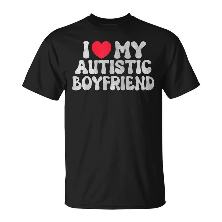 I Love My Autistic Boyfriend I Heart My Autistic Boyfriend Unisex T-Shirt