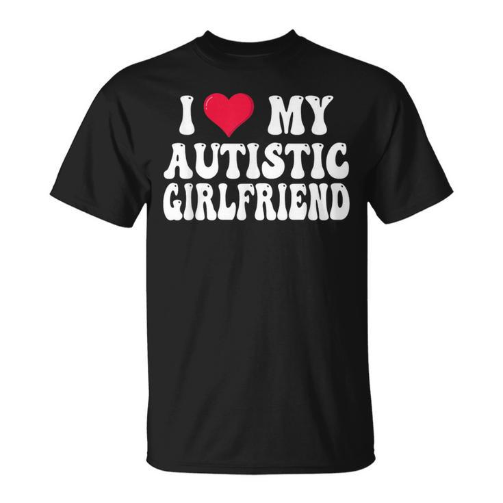 I Love My Autistic Girlfriend  Unisex T-Shirt