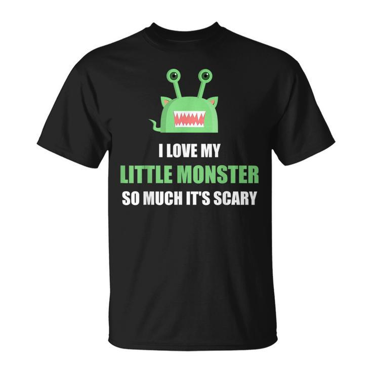 I Love My Little Monster So Much Its Scary Halloween  Unisex T-Shirt