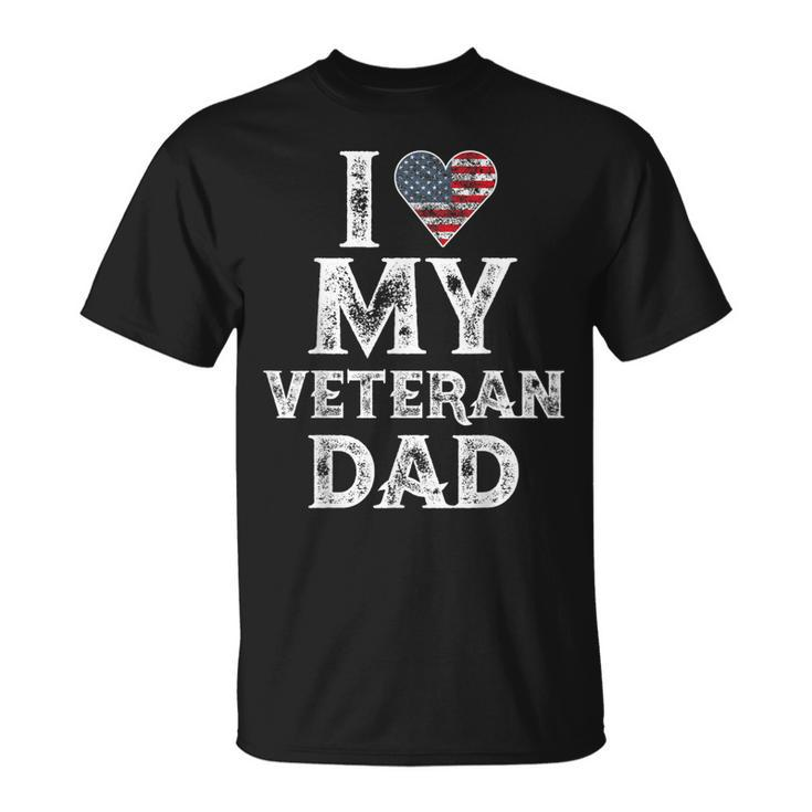 I Love My Veteran Dad Vintage Veterans Day Gift  Unisex T-Shirt