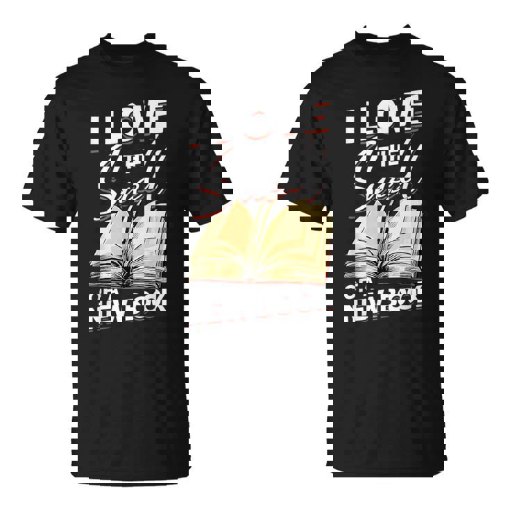 I Love The Smell Of A New Book Book Reading Bookworm Reading Funny Designs Funny Gifts Unisex T-Shirt