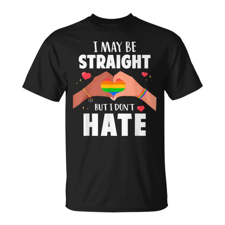 I May Be Straight But I Dont Hate Gay Pride Lgbt  Unisex T-Shirt