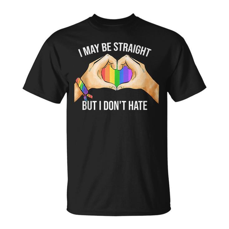 I May Be Straight But I Dont Hate Lgbt Gay Pride Hand Heart  Unisex T-Shirt