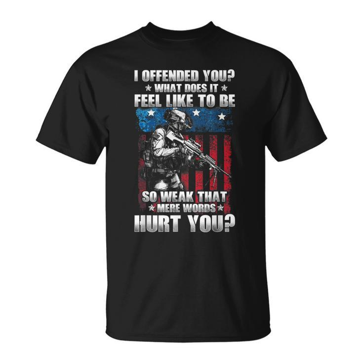 I Offended You Sarcasm Funny Veteran Clothes For Grandpa Men  Unisex T-Shirt