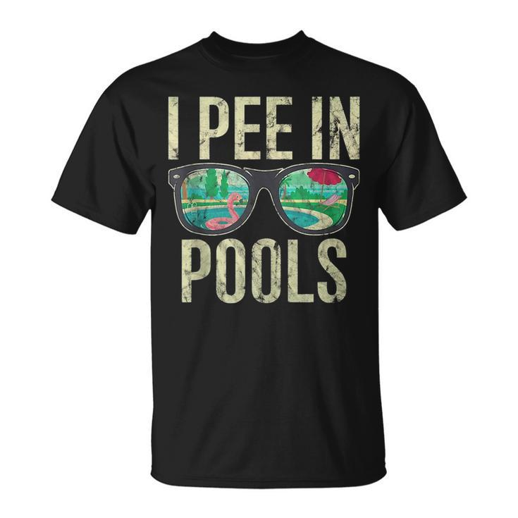I Pee In Pools Sunglasses Funny Sarcastic Sayings Pool Lover  Unisex T-Shirt