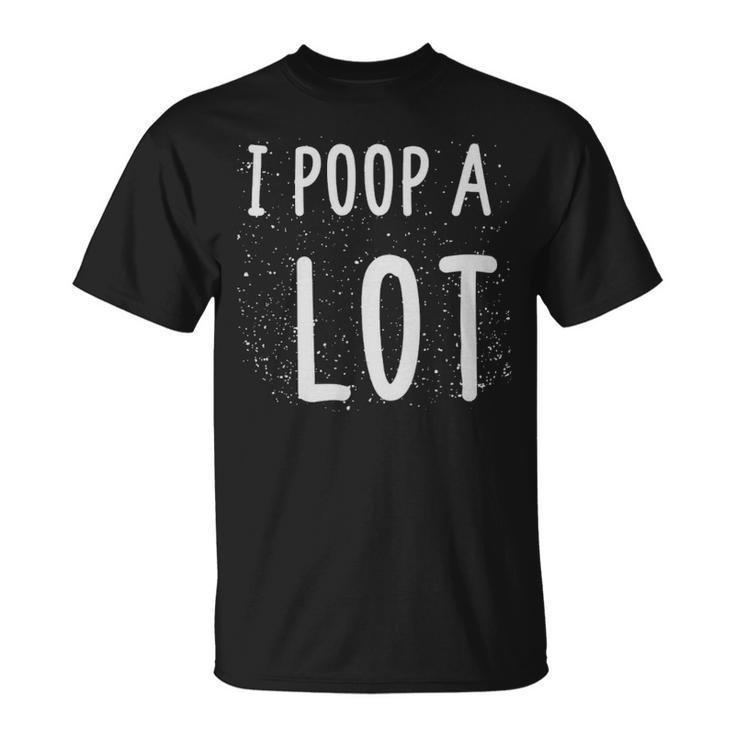 I Poop A Lot Funny Poop Cute Art  - I Poop A Lot Funny Poop Cute Art  Unisex T-Shirt