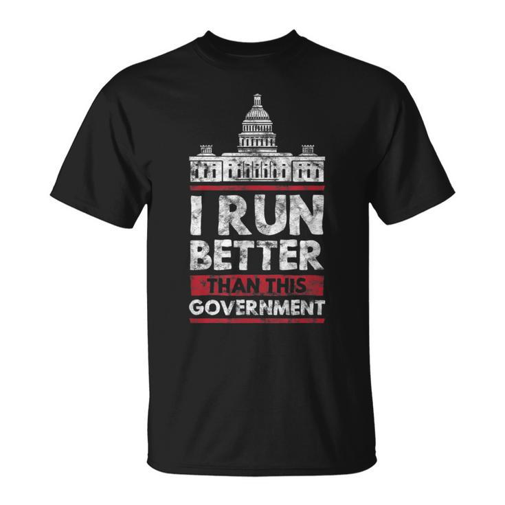 I Run Better Than This Government Funny Runner Government Funny Gifts Unisex T-Shirt
