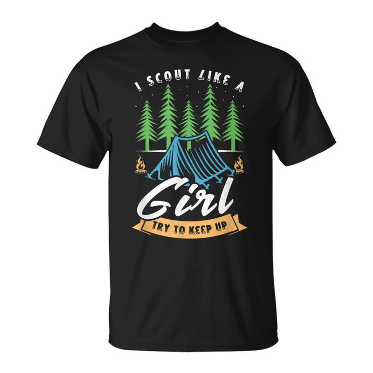 I Scout Like A Girl Try To Keep Up For A Scout Camping Unisex T-Shirt
