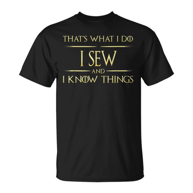 I Sew And I Know Things Sewing Quote  Unisex T-Shirt