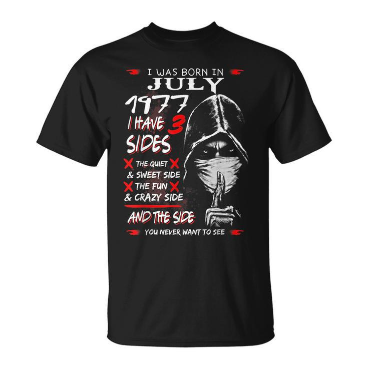 I Was Born In July 1977 I Have 3 Sides Unisex T-Shirt