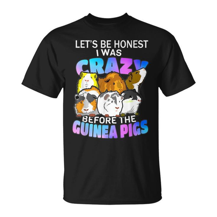 I Was Crazy Before Guinea Pigs Lover Gift  Unisex T-Shirt