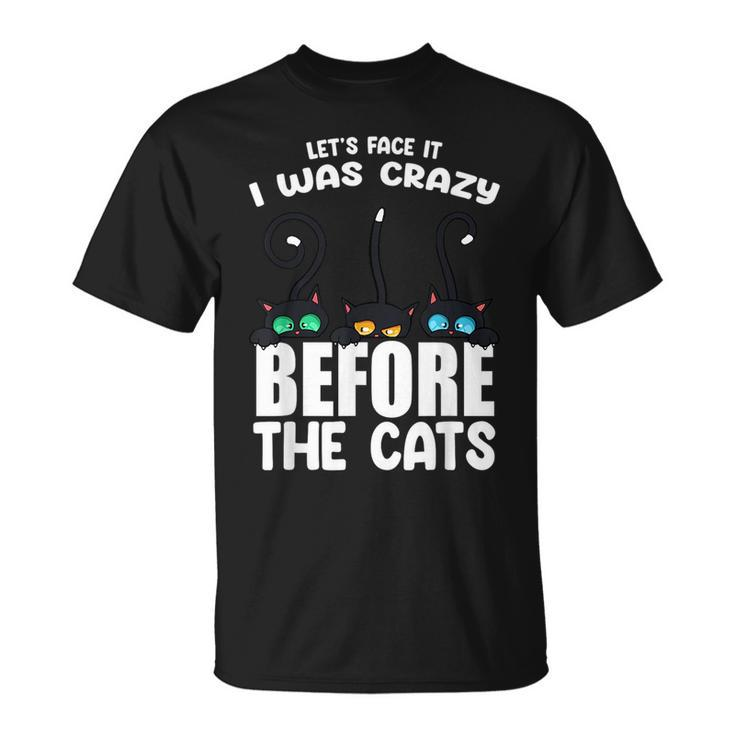 I Was Crazy Before The Cats Kitten Lover Funny Black  Unisex T-Shirt