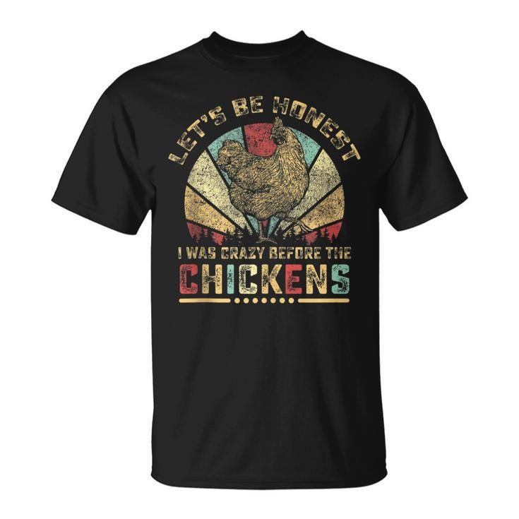 I Was Crazy Before The Chickens Funny Chicken Lover Farm  Farm Funny Gifts Unisex T-Shirt