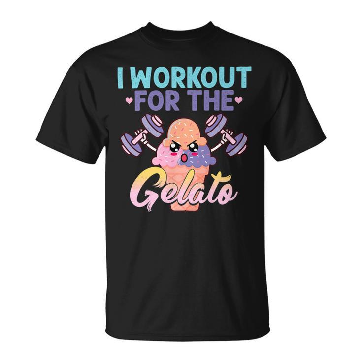 I Workout For The Gelato Shirt Funny Workout Fitness Unisex T-Shirt