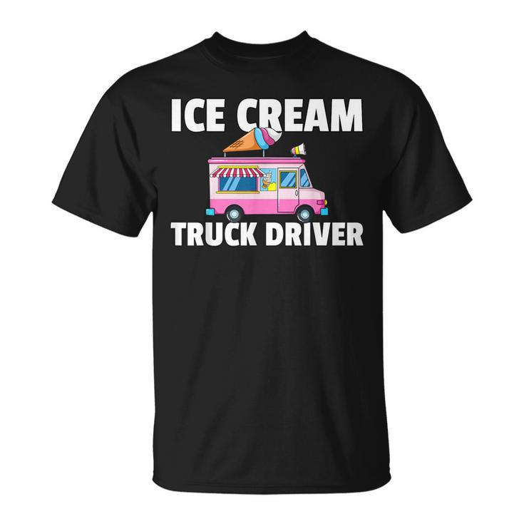 Ice Cream Truck Driver Ice Cream Man T-Shirt