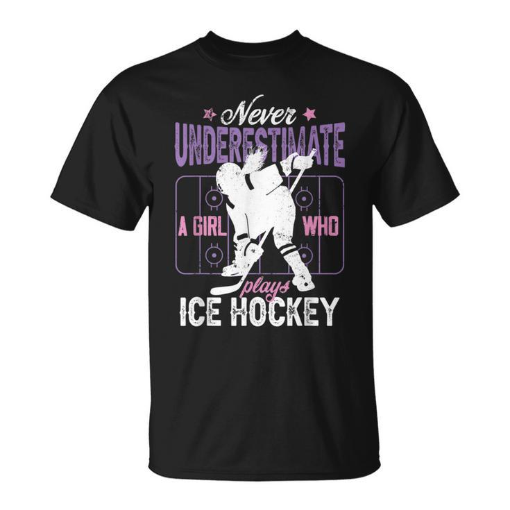 Ice Hockey Girl Never Underestimate A Girl Who Plays Hockey Hockey Funny Gifts Unisex T-Shirt