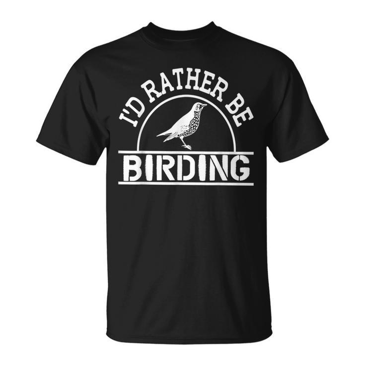 Id Rather Be Birding Bird Watching  Bird Watching Funny Gifts Unisex T-Shirt