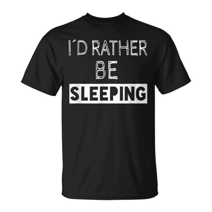 I'd Rather Be Sleeping Popular Quote T-Shirt