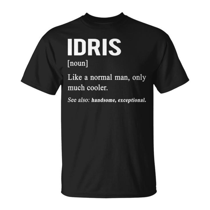 Idris Name Gift Idris Funny Definition Unisex T-Shirt