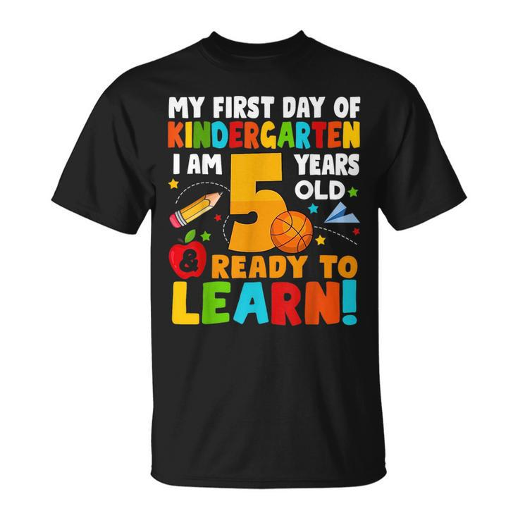 Im 5 Ready To Learn My First Day Of School Kindergarten Kid  Unisex T-Shirt