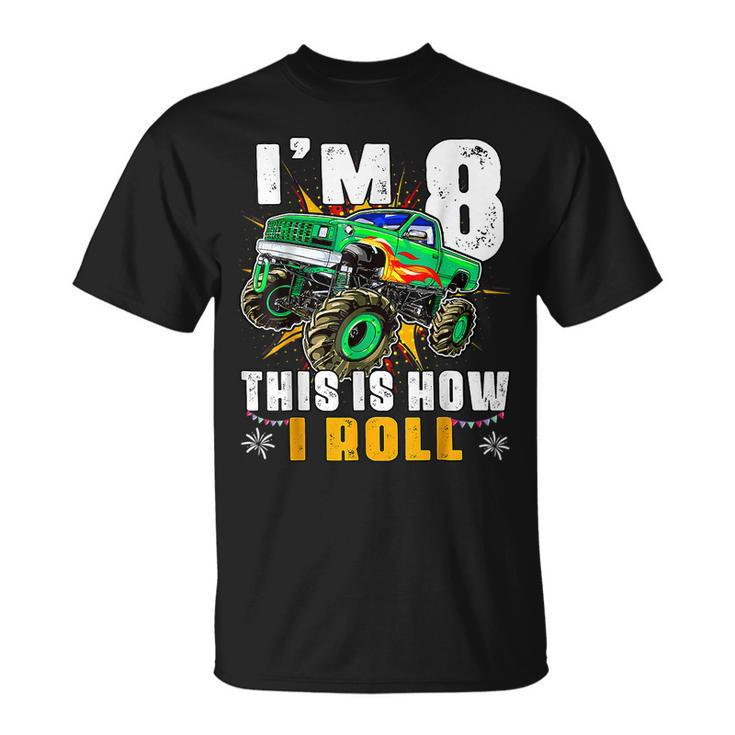 Im 8 This Is How I Roll Monster Truck 8Th Birthday Boys  Funny Birthday Gifts Unisex T-Shirt