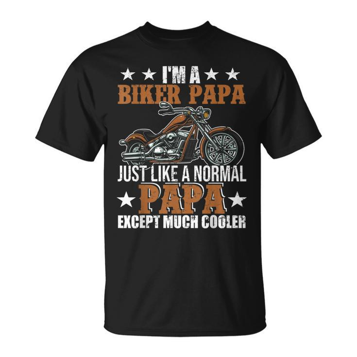 Im A Biker Papa Happy Fathers Day Matching Motorcycle Lover Unisex T-Shirt