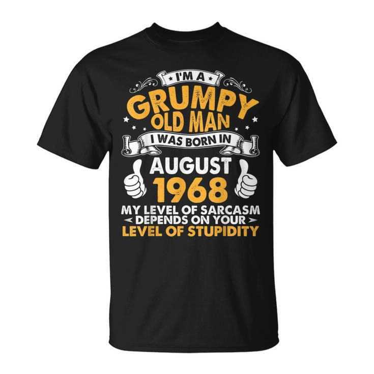Im A Grumpy Old Man I Was Born In August 1968 Birthday 52  Unisex T-Shirt