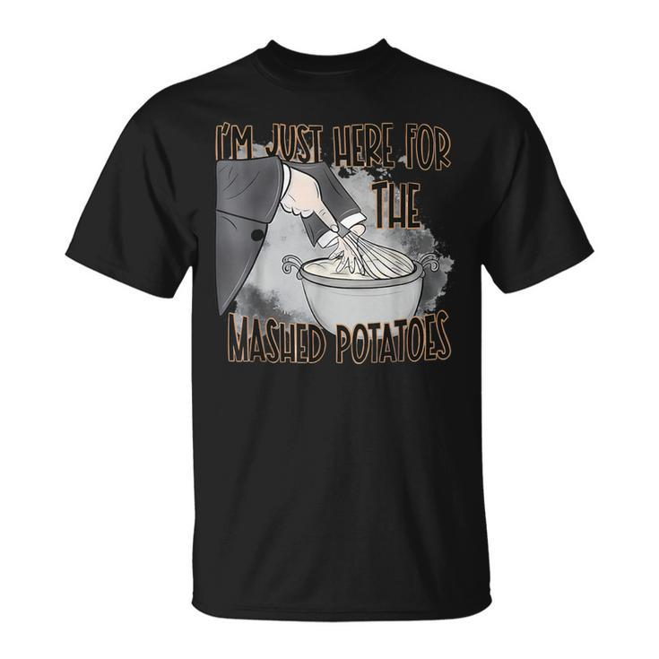 I'm Just Here For The Mashed Potatoes Thanksgiving Food T-Shirt