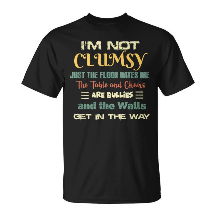 Im Not Clumsy Funny Sayings Sarcastic Men Women Boys Girls  Unisex T-Shirt