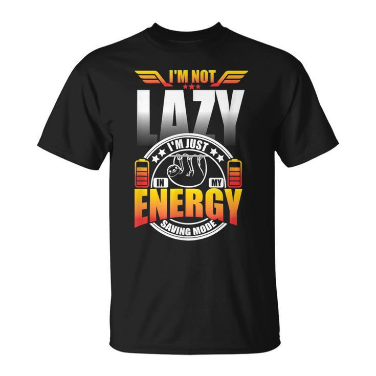 Im Not Lazy Im Just In My Energy Saving Mode  Unisex T-Shirt