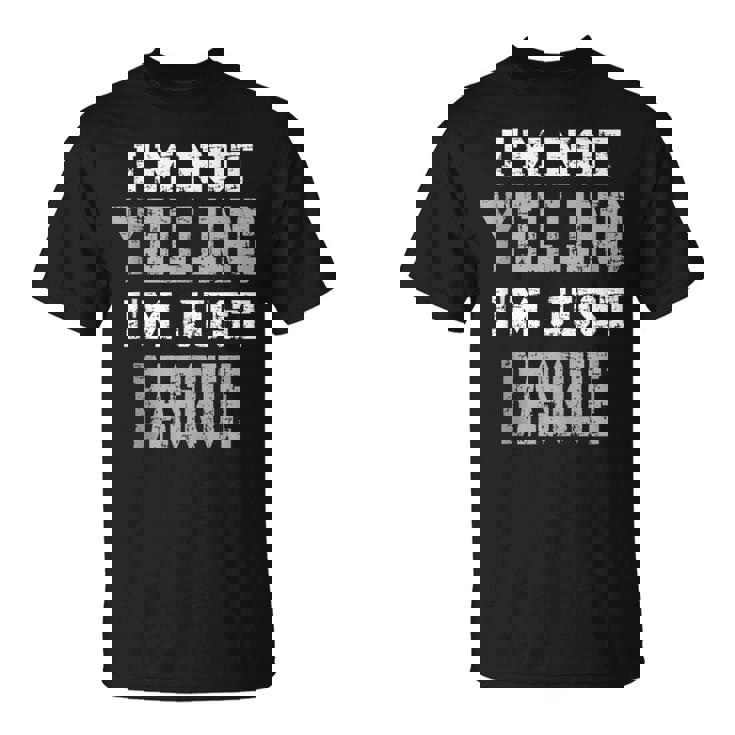 Im Not Yelling Im Just Basque  Unisex T-Shirt