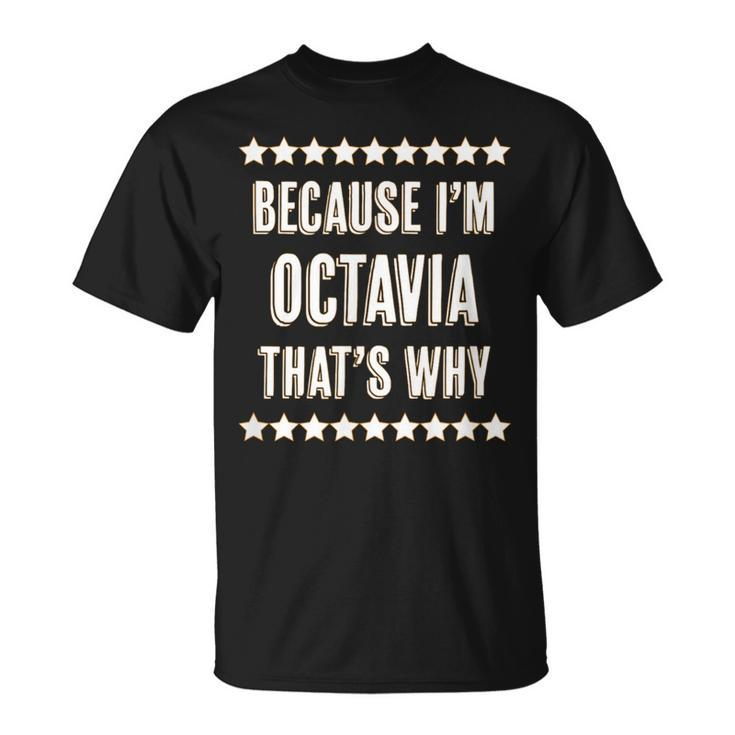 Because I'm Octavia That's Why Cute Name T-Shirt