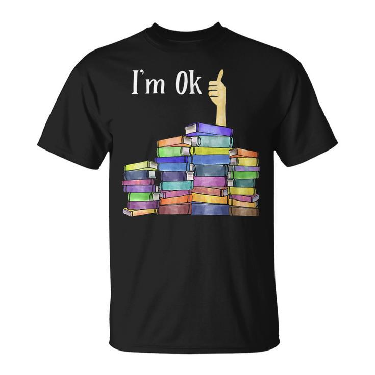 Im Ok Reading Book Lovers National Book Lovers Day  Reading Funny Designs Funny Gifts Unisex T-Shirt