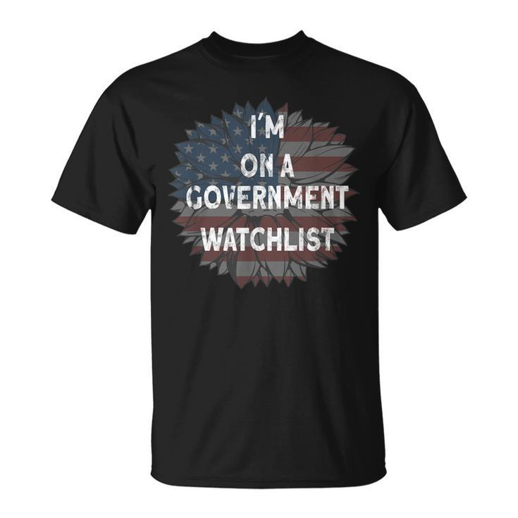 Im On A Government Watchlist  Unisex T-Shirt