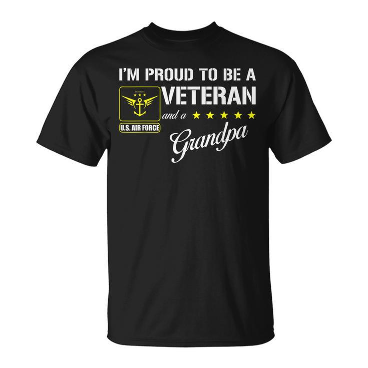 Im Proud To Be An Air Force Veteran And A Grandpa  Unisex T-Shirt