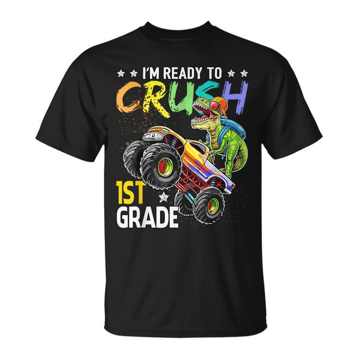 Im Ready To Crush 1St Grade Dinosaur Boy First Day Of School Dinosaur Funny Gifts Unisex T-Shirt
