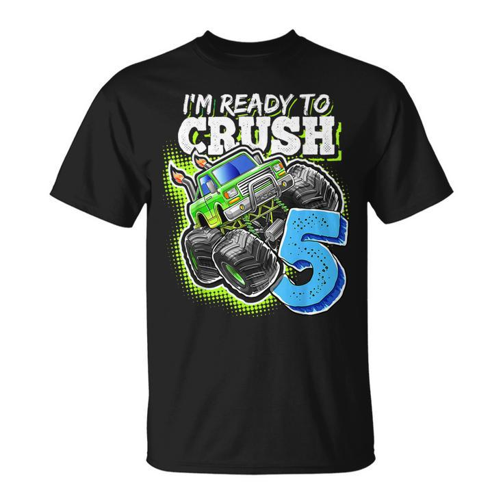 Im Ready To Crush 5 Monster Truck 5Th Birth Boys  Unisex T-Shirt