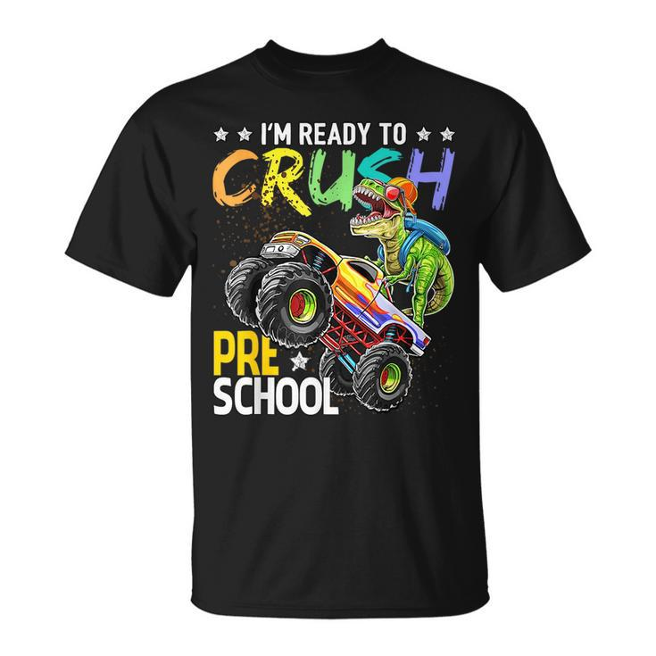 Im Ready To Crush Preschool Dinosaur Boy First Day Of School  Unisex T-Shirt