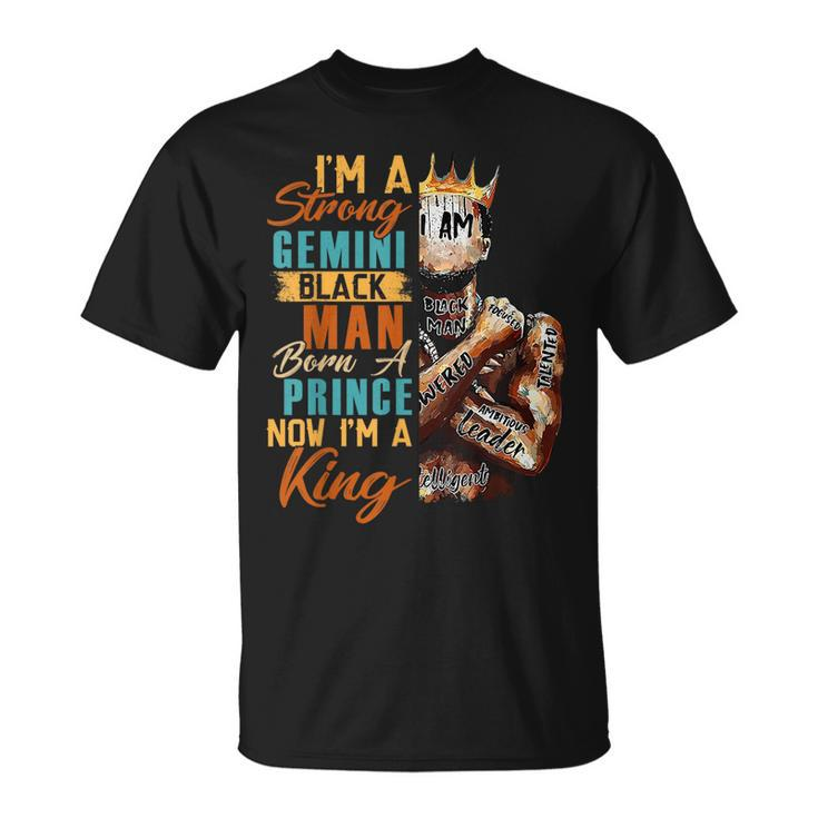 Im Strong Gemini Black Man Born A Prince Now A King Birthday  Unisex T-Shirt