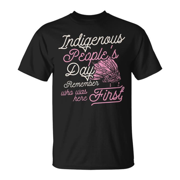 Indigenous Peoples Day Remember Who Was Here First Ally T-Shirt