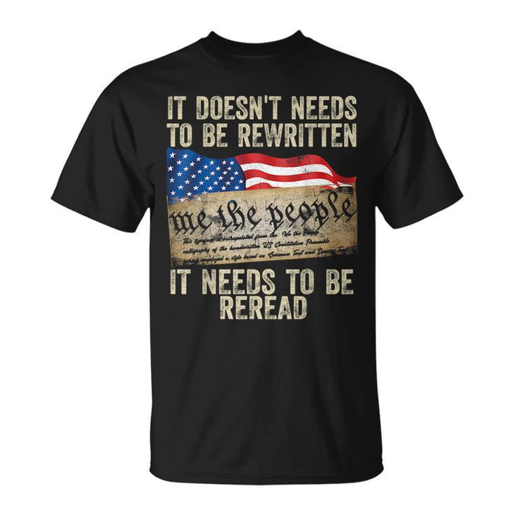 It Doesnt Need To Be Rewritten  Constitution Flag Usa  Unisex T-Shirt