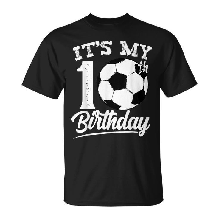 It's My 10Th Birthday Soccer Player 10 Year Old N Boy T-Shirt