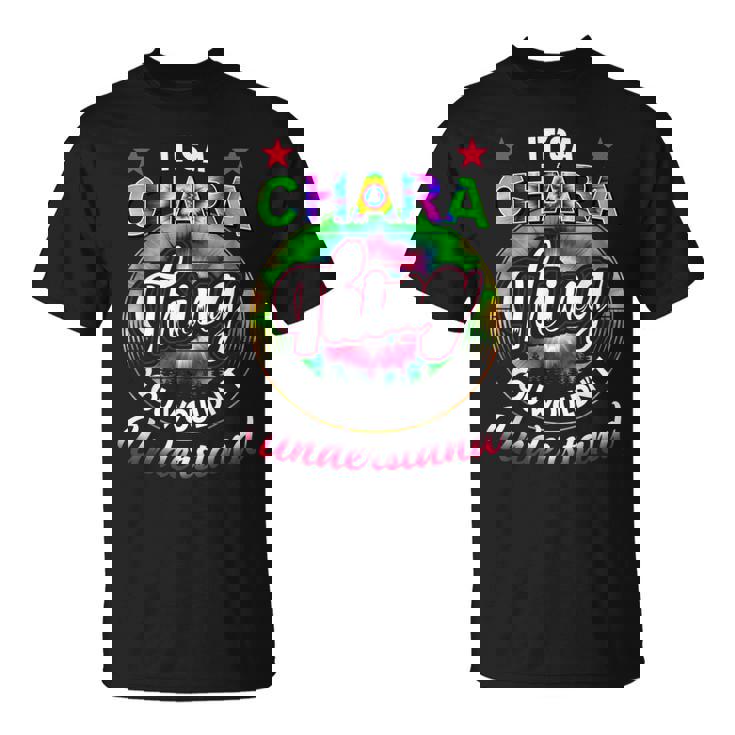 Its A Chara Thing Tie Dye Chara Name Unisex T-Shirt