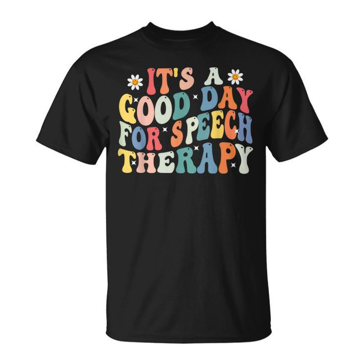 Its A Good Day For Speech Therapy Speech Pathologist Slp  Unisex T-Shirt