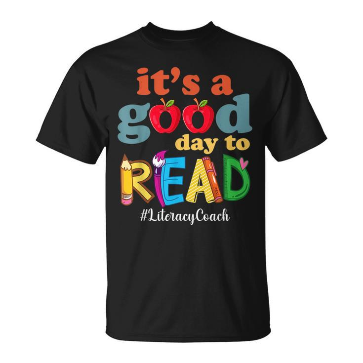 Its A Good Day To Read Book Lover Reading Literacy Coach Reading Funny Designs Funny Gifts Unisex T-Shirt