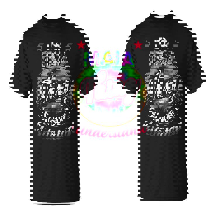 Its A Maia Thing Tie Dye Maia Name Unisex T-Shirt