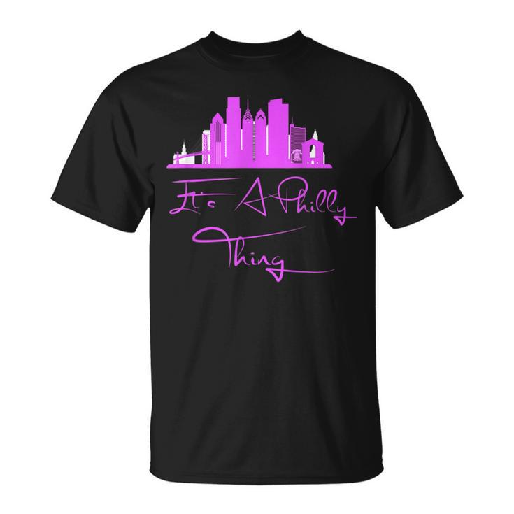 Its A Philly Thing - Its A Philadelphia Thing Philadelphia  Unisex T-Shirt