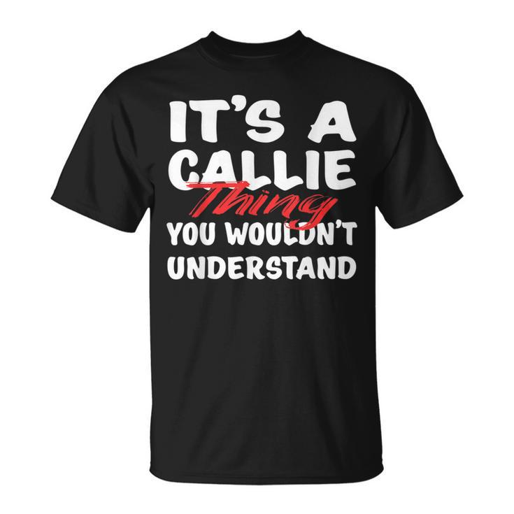 It's A Callie Thing You Wouldn't Understand Callie T-Shirt