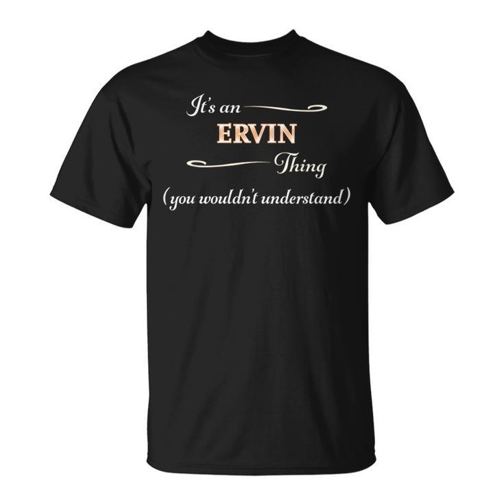 It's An Ervin Thing You Wouldn't Understand Name T-Shirt